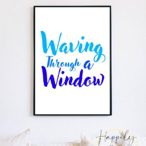 Waving Through A Window - Dear Evan Hansen Quote, Musical Theatre Décor
