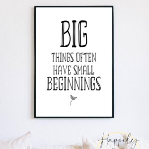Big Things Often Have Small Beginnings - Quote, Wall Décor